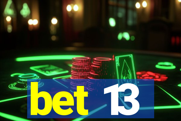 bet 13